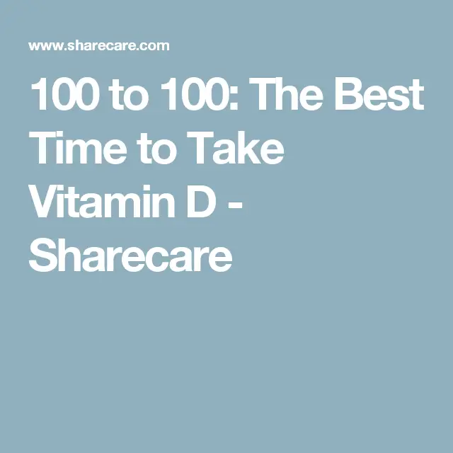 100 to 100: The Best Time to Take Vitamin D