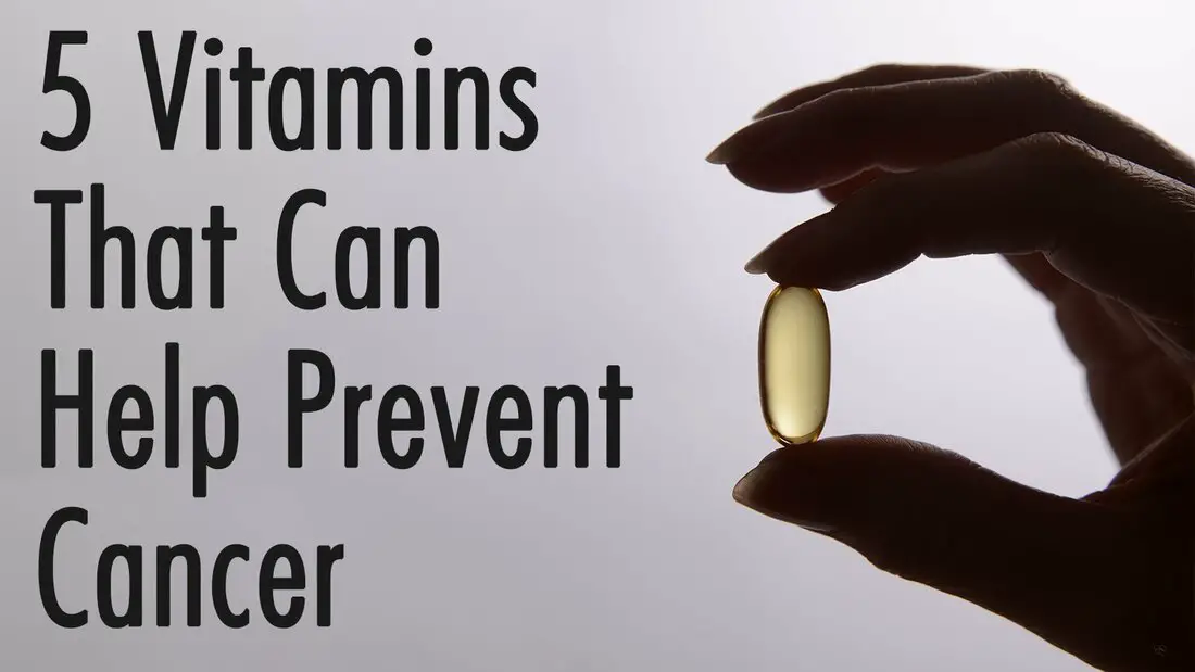5 Vitamins That Help Prevent Cancer