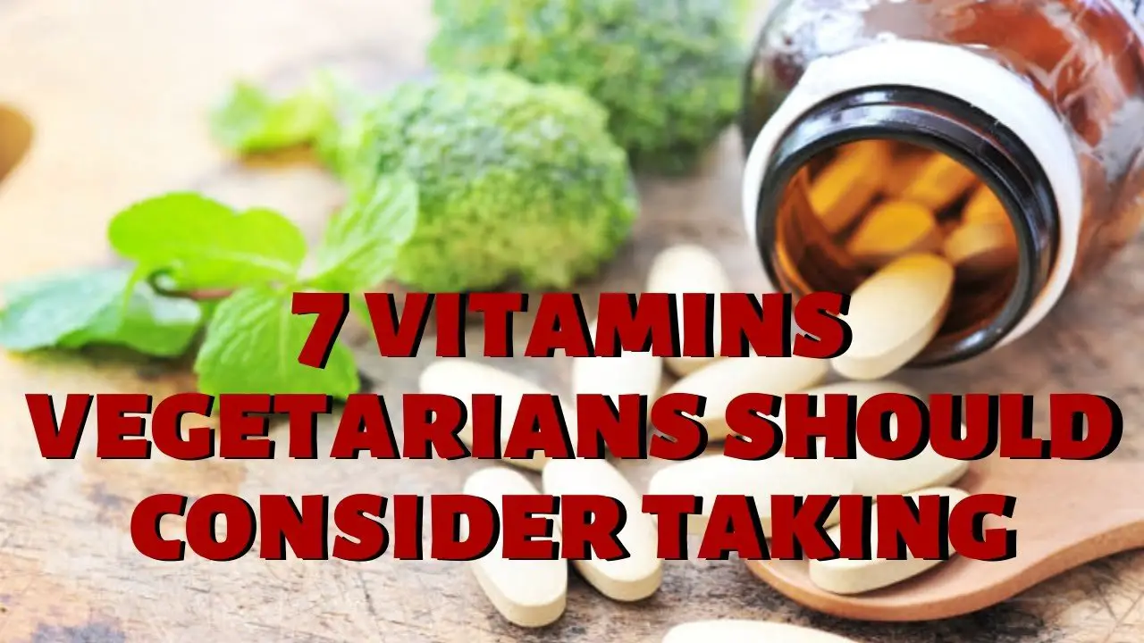 7 vitamins vegetarians should consider taking