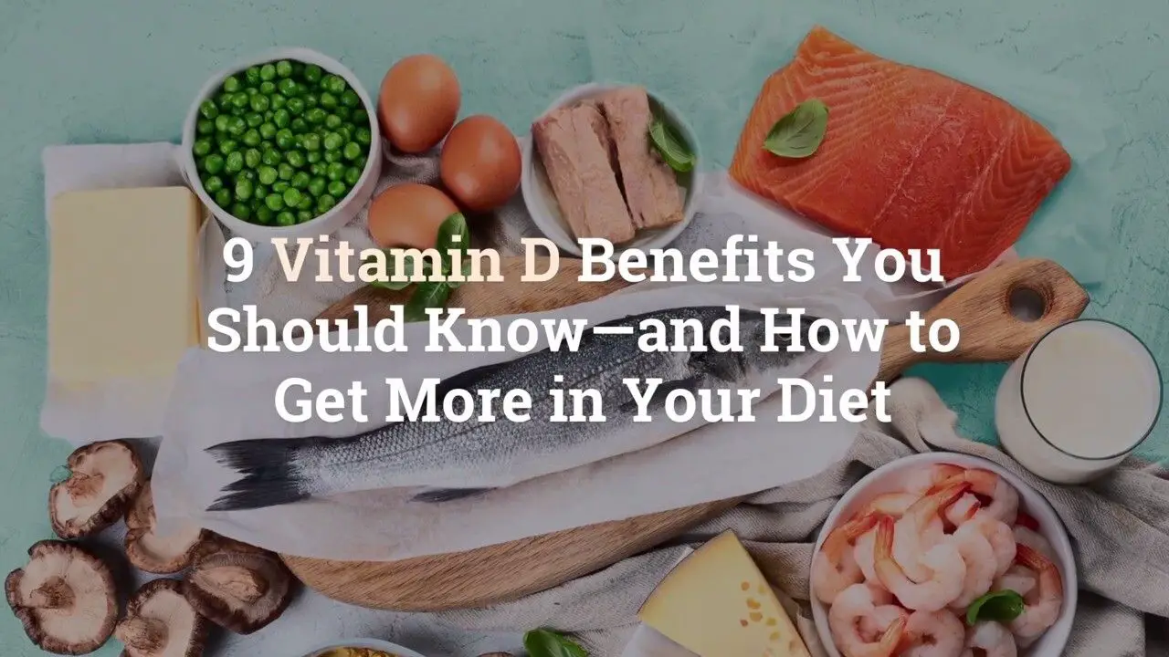 9 Vitamin D Benefits You Should Knowand How to Get More in Your Diet ...