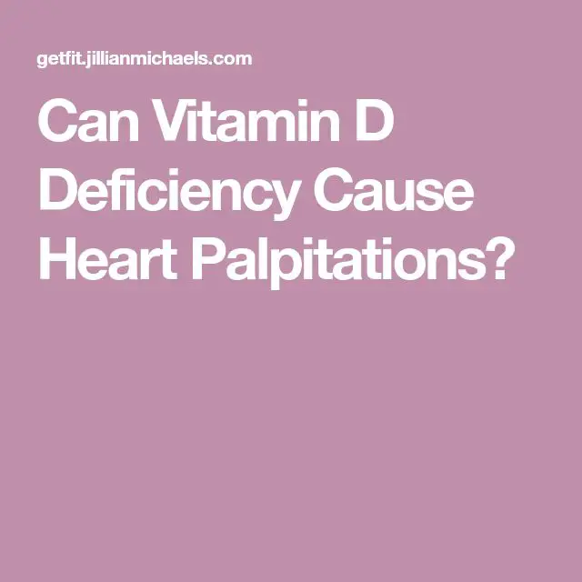 Can Vitamin D Deficiency Cause Heart Palpitations?