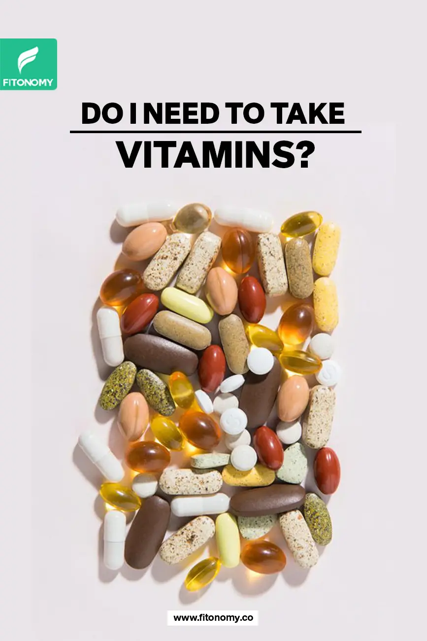 Do I need to take vitamins?