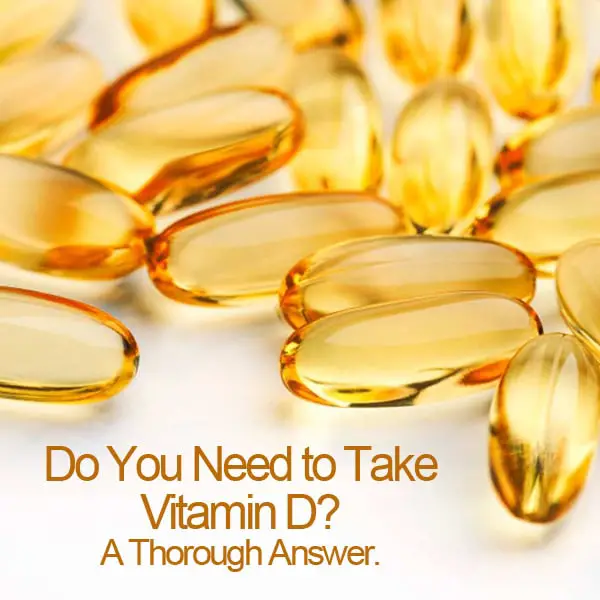 Do You Need to Take Vitamin D? A Thorough Answer