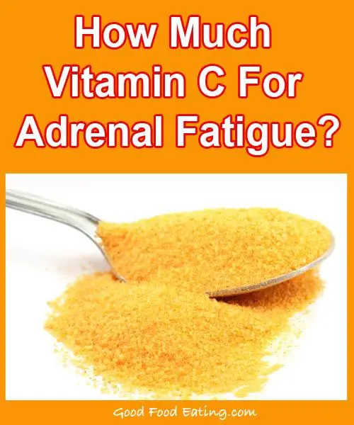 How Much Vitamin C For Adrenal Fatigue?