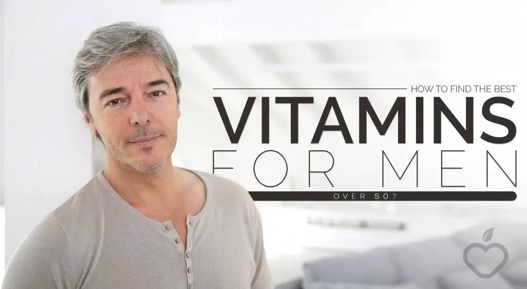 How To Find The Best Vitamins for Men Over 50