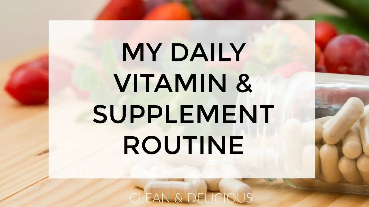 My Daily Vitamin &  Supplement Routine