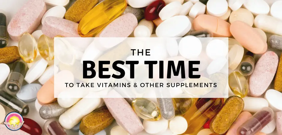The Best Time to Take Vitamins and Other Supplements