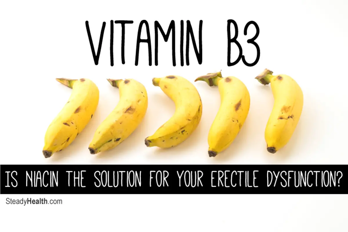 Vitamin B3: Is Niacin the Help You Always Wanted for Your Erectile ...
