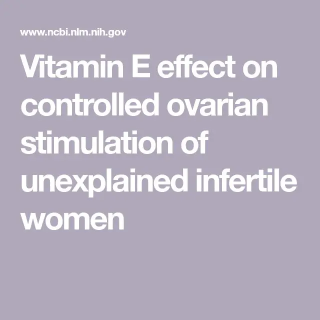 Vitamin E effect on controlled ovarian stimulation of unexplained ...