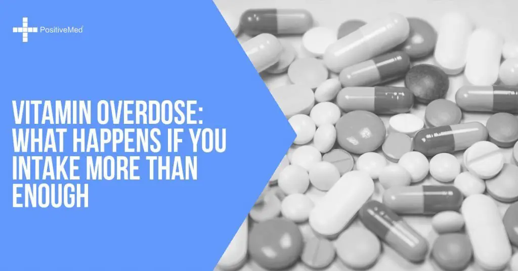 Vitamin Overdose: What Happens If You Intake More Than ...